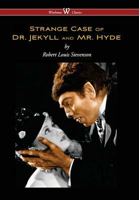 Strange Case of Dr. Jekyll and Mr. Hyde (Wisehouse Classics Edition) by Robert Louis Stevenson