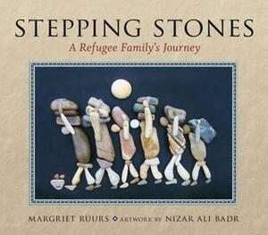 Stepping Stones: A Refugee Family's Journey by Margriet Ruurs, Nizar Ali Badr