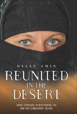 Reunited in the Desert: How I Risked Everything to See My Children Again by David Meikle, Helle Amin