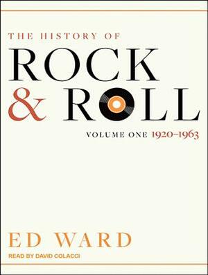 The History of Rock & Roll, Volume 1: 1920-1963 by Ed Ward