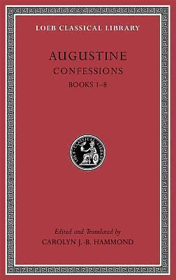 Confessions: Books 1-8 by Carolyn J. Hammond, Saint Augustine of Hippo