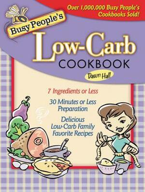 Busy People's Low-Carb Cookbook by Dawn Hall