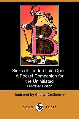 Sinks of London Laid Open: A Pocket Companion for the Uninitiated (Illustrated Edition) (Dodo Press) by 