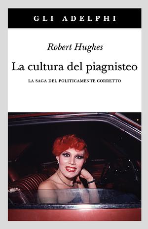 La cultura del piagnisteo by Robert Hughes