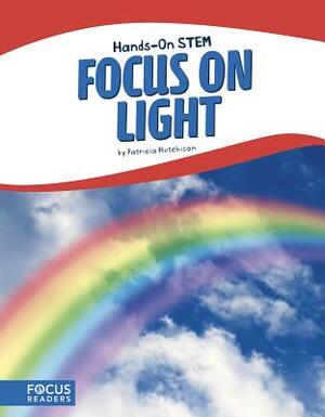 Focus on Light by Patricia Hutchison