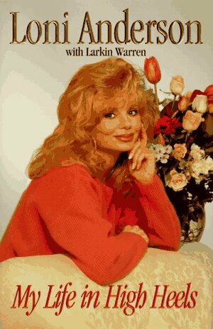 My Life in High Heels by Larkin Warren, Loni Anderson