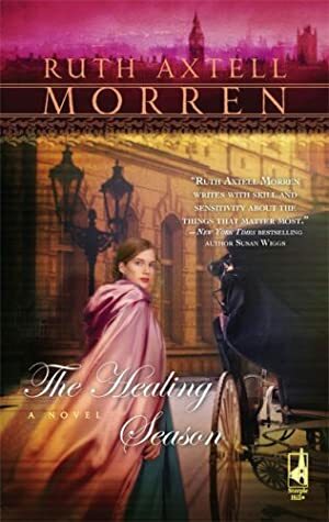 The Healing Season by Ruth Axtell Morren