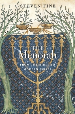 The Menorah: From the Bible to Modern Israel by Steven Fine