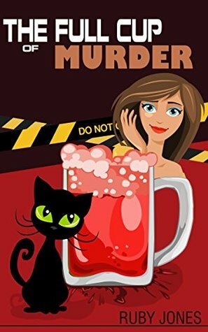 The Full Cup of Murder (Full Cup Mysteries #1) by Ruby Jones