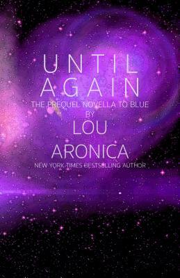 Until Again: A Novella Set in the World of Blue by Lou Aronica