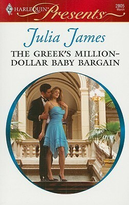 The Greek's Million-Dollar Baby Bargain by Julia James