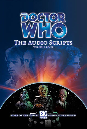 Doctor Who: The Audio Scripts Volume Four by Ian Farrington, Nev Fountain, Joseph Lidster, Lance Parkin, Gary Russell, Alan Barnes