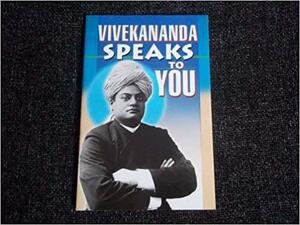 Vivekananda Speaks To You by Vivekananda