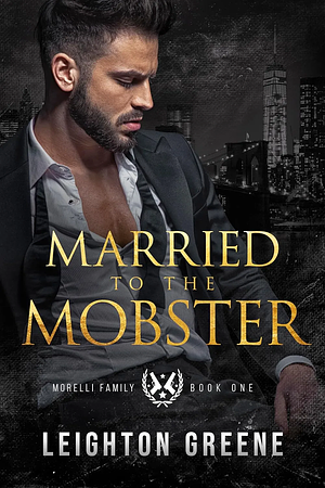 Married to the Mobster by Leighton Greene