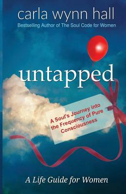 Untapped: A Soul's Journey into the Frequency of Pure Consciousness: Red Balloons are SoulUnique by Carla Wynn Hall