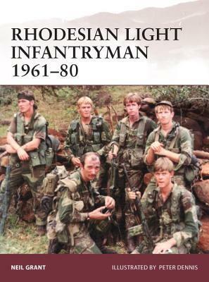 Rhodesian Light Infantryman 1961–80 by Neil Grant, Peter Dennis