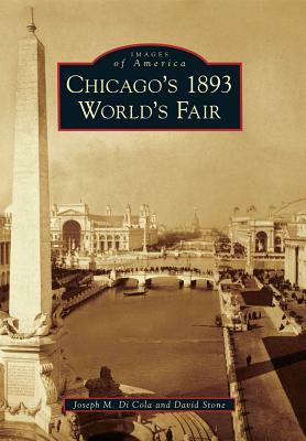 Chicago's 1893 World's Fair by Joseph M. Di Cola, David Stone