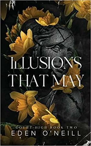 Illusions That May by Eden O'Neill