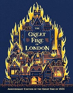 The Great Fire of London: An Illustrated History of the Great Fire of 1666 by James Weston Lewis, Emma Adams