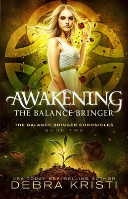 Awakening: The Balance Bringer by Debra Kristi
