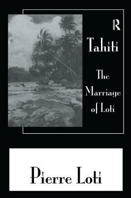 Tahiti the Marriage of Loti by Loti