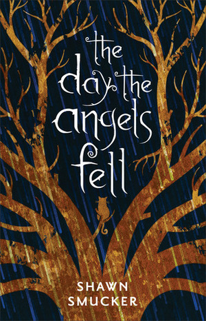 The Day the Angels Fell by Shawn Smucker