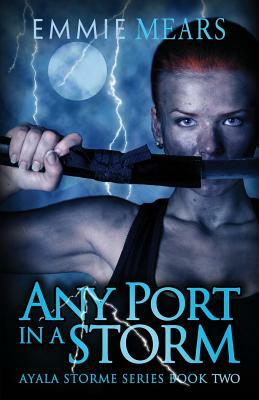 Any Port in a Storm by Emmie Mears