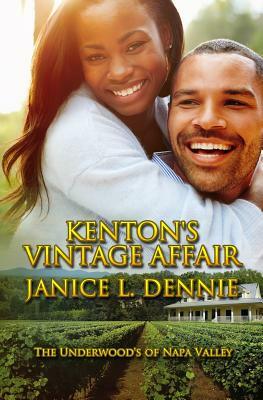 Kenton's Vintage Affair: The Underwood's of Napa Valley by Janice L. Dennie