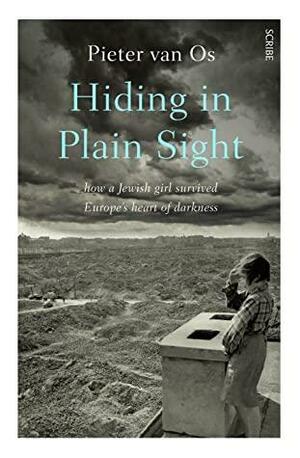 Hiding in Plain Sight: how a Jewish girl escaped death and found love among the Nazis by Pieter van Os