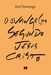 O Evangelho Segundo Jesus Cristo by José Saramago