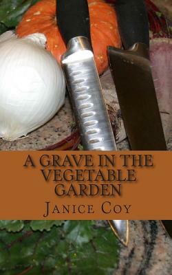 A Grave in the Vegetable Garden by Janice Coy