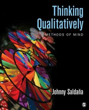 Thinking Qualitatively: Methods of Mind by Johnny Saldana