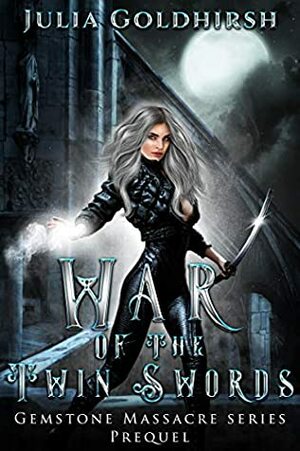 War of the Twin Swords by Julia Goldhirsh