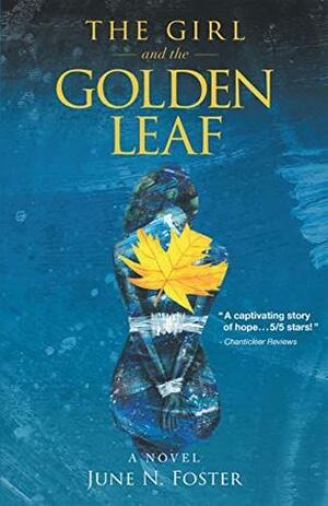 The Girl and the Golden Leaf: A Novel by June N. Foster