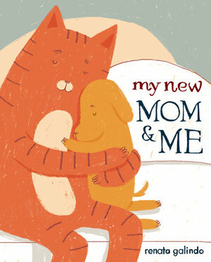My New Mom & Me by Renata Galindo