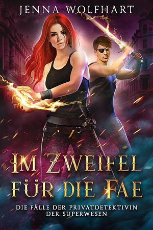 Im Zweifel für die Fae by Jenna Wolfhart