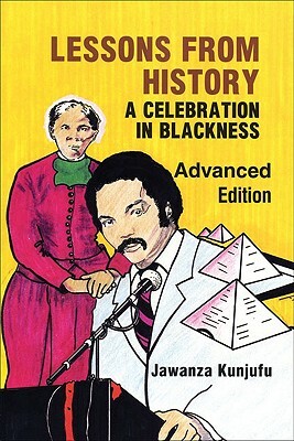 Lessons from History, Advanced Edition: A Celebration in Blackness by Jawanza Kunjufu