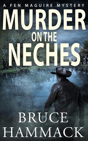 Murder on the Neches by Bruce Hammack