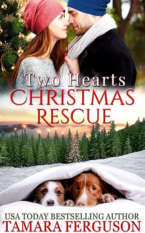 Two Hearts' Christmas Rescue by Tamara Ferguson, Tamara Ferguson