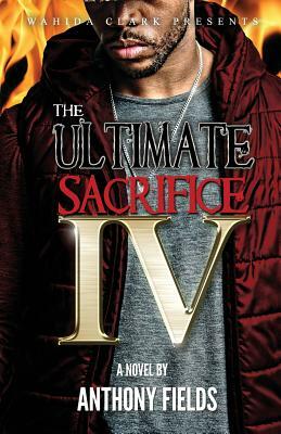 The Ultimate Sacrifice IV by Anthony Fields