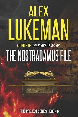 The Nostradamus File by Alex Lukeman