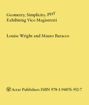 Geometry, Simplicity, Play: Exhibiting Vico Magistretti by Mauro Baracco, Louise Wright