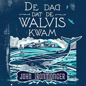 De dag dat de walvis kwam by John Ironmonger