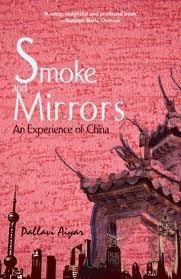 Smoke and Mirrors : An Experience of China by Pallavi Aiyar