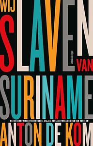Wij Slaven van Suriname by Anton de Kom