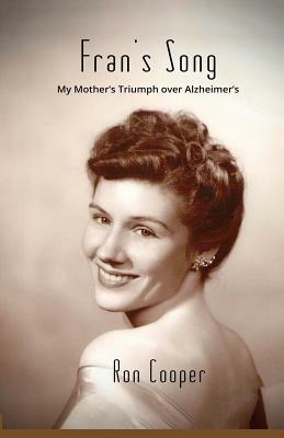 Fran's Song: My Mother's Triumph over Alzheimer's by Ron Cooper