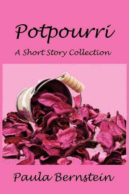 Potpourri: A Short Story Collection by Paula Bernstein