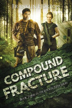 Compound Fracture: Book Three in The Locker Nine Series by Franklin Horton
