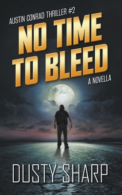 No Time To Bleed by Dusty Sharp