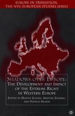 Shadows Over Europe: The Development and Impact of the Extreme Right in Western Europe by Martin A. Schain